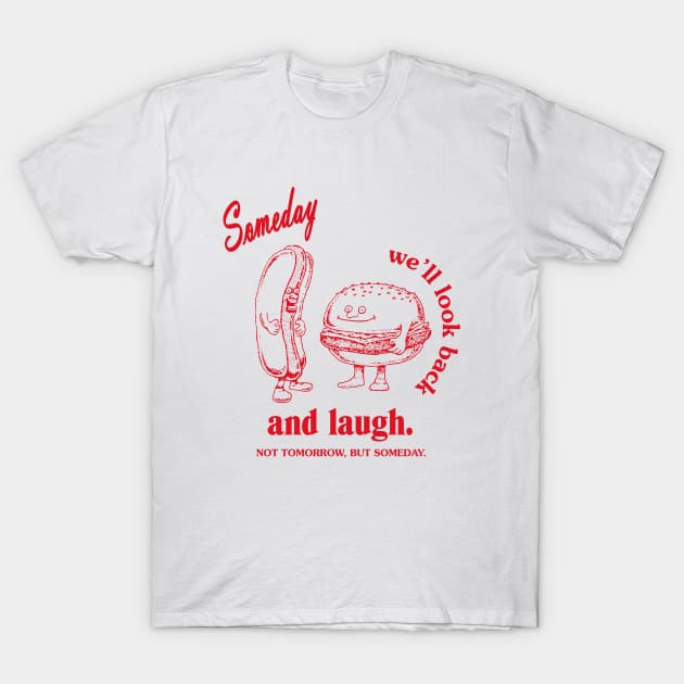 SOMEDAY WE'LL LOOK BACK AND LAUGH T-Shirt by Supernormal Club